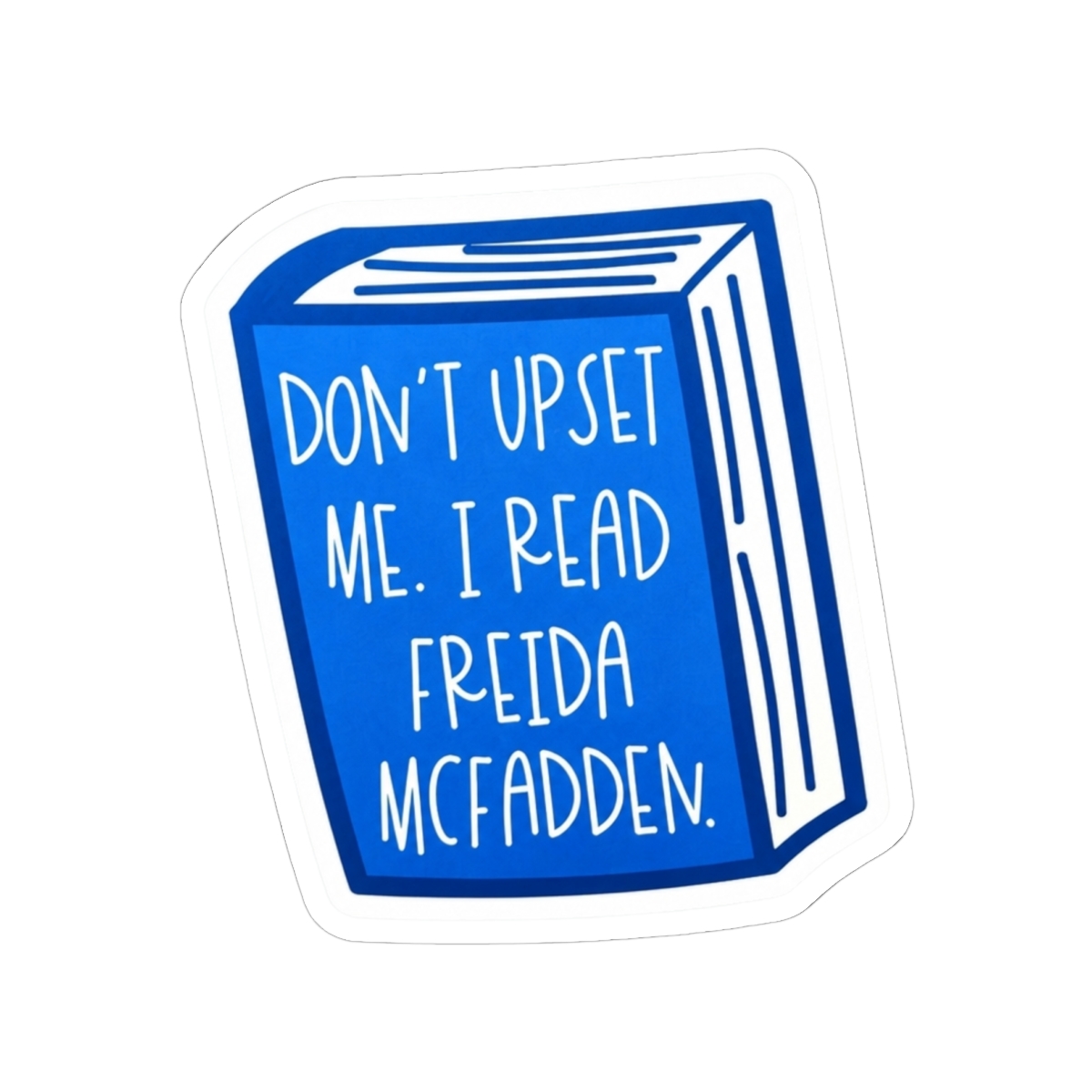 Don't Upset Me I Read Freida Book Vinyl Sticker - Official Merchandise of Freida McFadden FM23 - alternate angle 2, merchandise