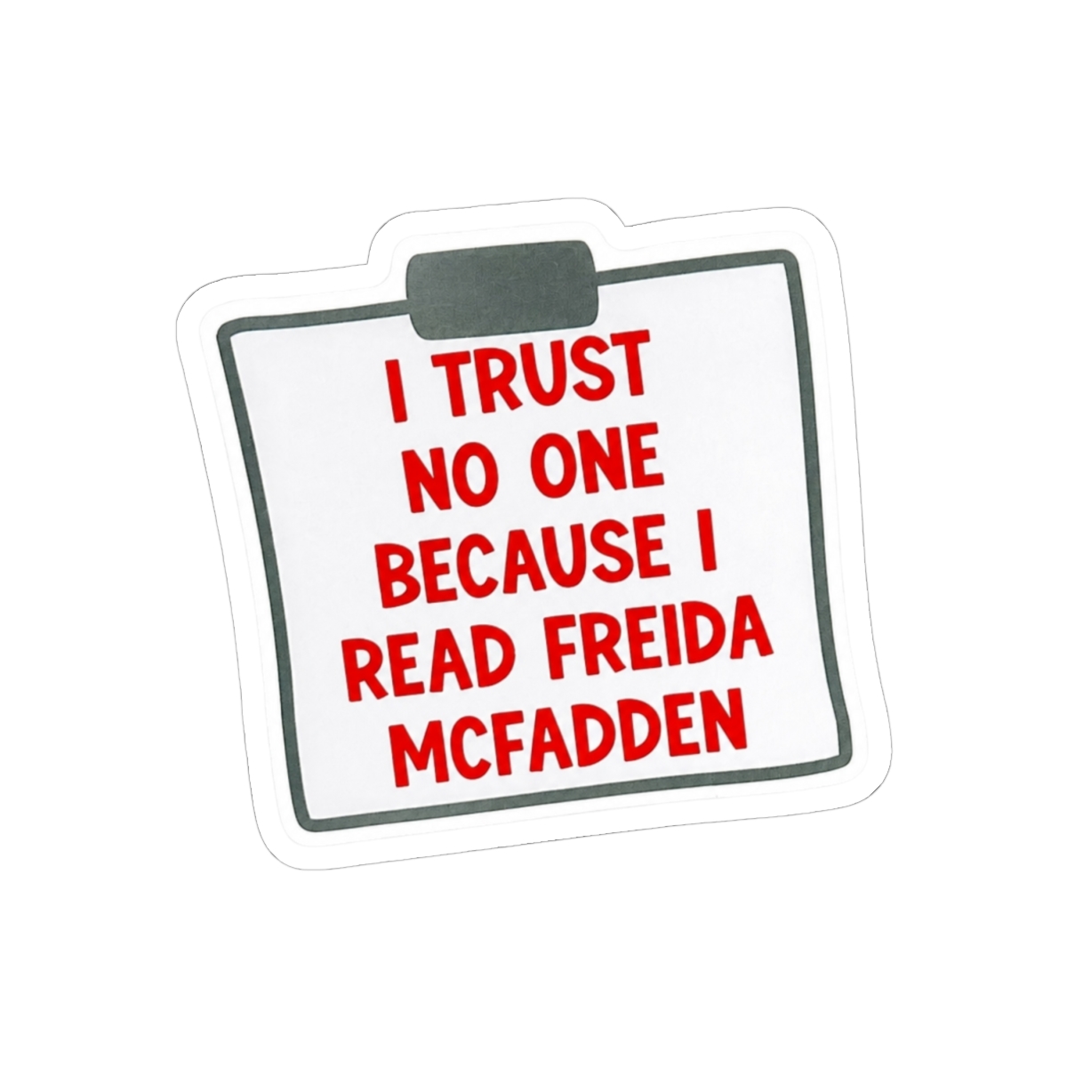 I Trust No One Because Of Freida Vinyl Sticker - Official Merchandise of Freida McFadden FM25 - alternate angle 1, merchandise