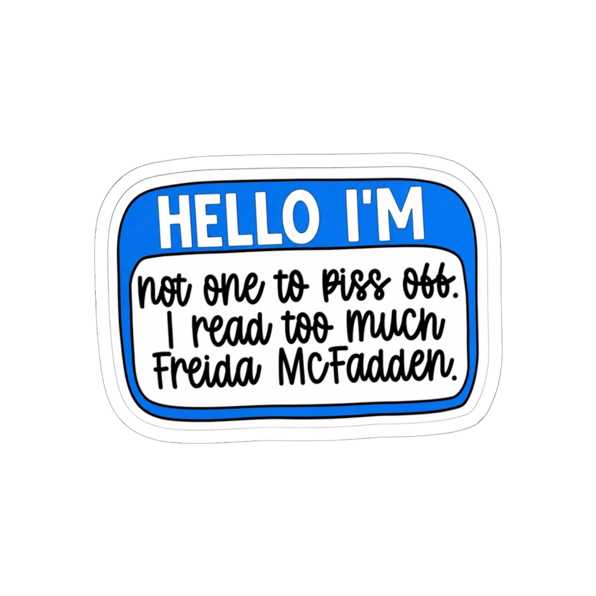 Hello I Read Too Much Freida Vinyl Sticker - Official Merchandise of Freida McFadden FM22 - alternate angle 2, merchandise